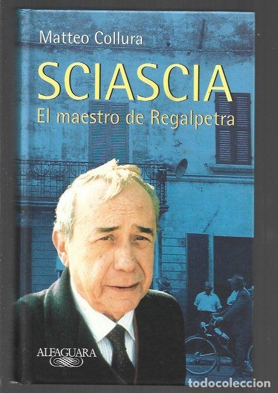 Libros: SCIASCIA. EL MAESTRO DE REGALPETRA - COLLURA, MATTEO - Foto 1