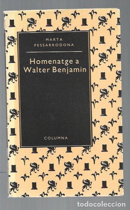 Libros: HOMENATGE A WALTER BENJAMIN - PESSARRODONA, MARTA - Foto 1