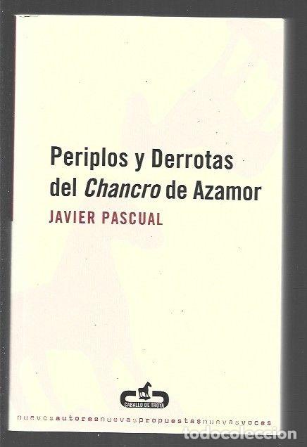 Libros: PERIPLOS Y DERROTAS DEL CHANCRO DE AZAMOR - PASCUAL, JAVIER - Foto 1