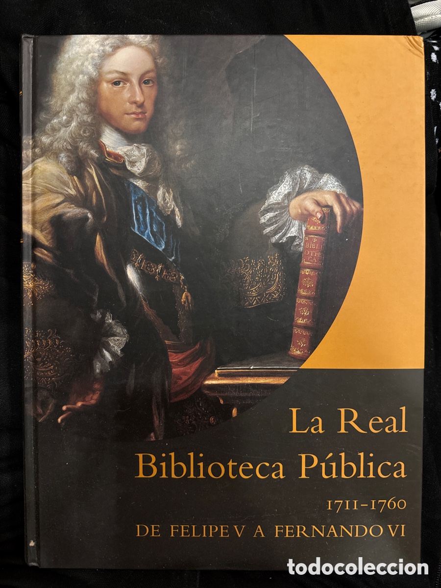 Libros: La REAL Biblioteca P&uacute;blica: 1711-1760: De Felipe V a Fernando VI: (Exposici&oacute;n)
