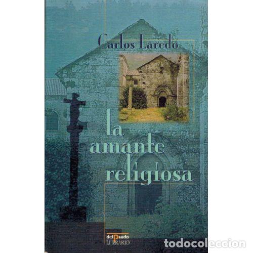 Libros: LA AMANTE RELIGIOSA - CARLOS LAREDO - Foto 1