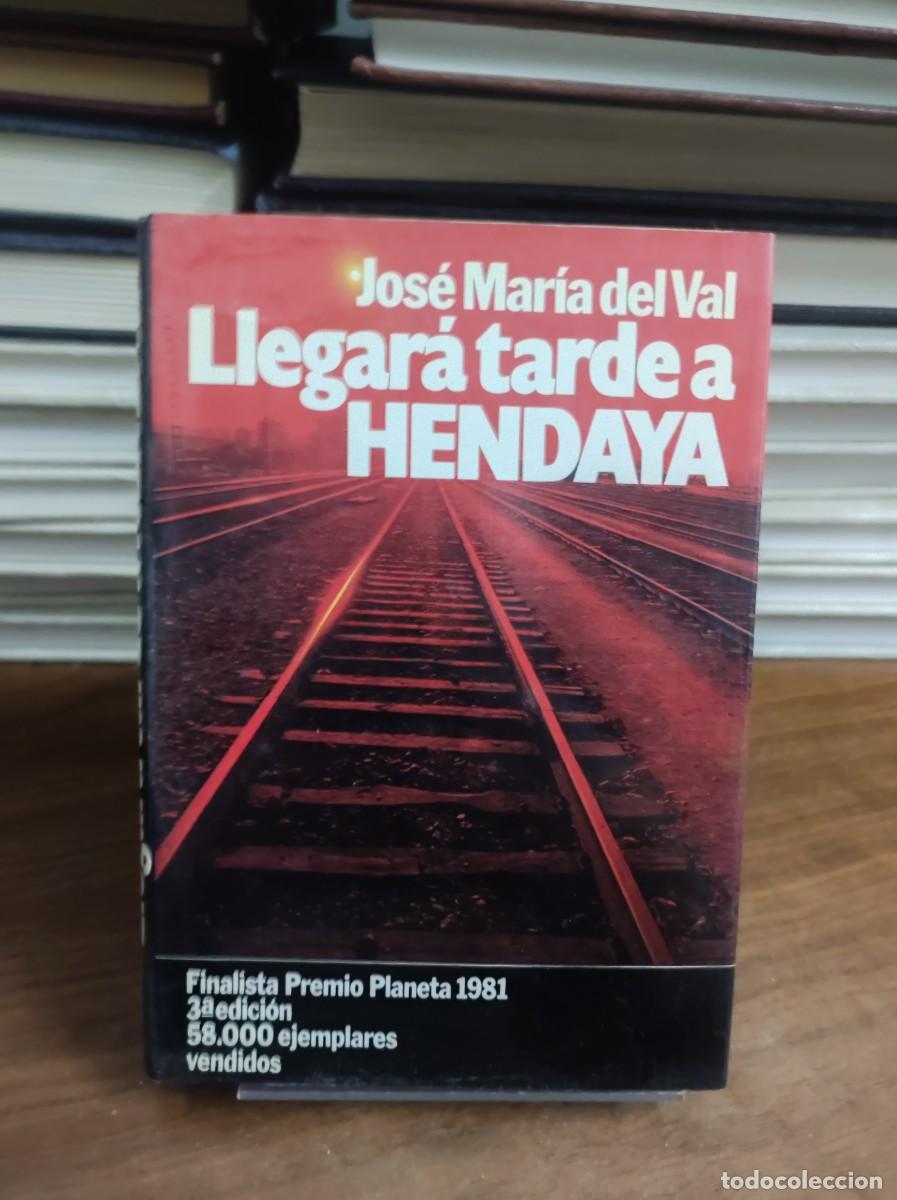 Libros: LLEGARA TARDE A HENDAYA JOSE MARIA DEL VAL - Foto 1