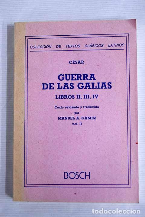 Libros: Guerra de las Galias, tomo II.- C&eacute;sar, Cayo Julio