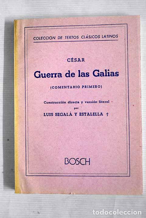 Libros: Guerra de las Galias: (comentario primero).- C&eacute;sar, Cayo Julio