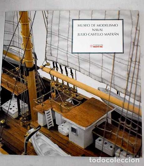 Libros: Museo de Modelismo Naval Julio Castelo Matr&aacute;n - Foto 1