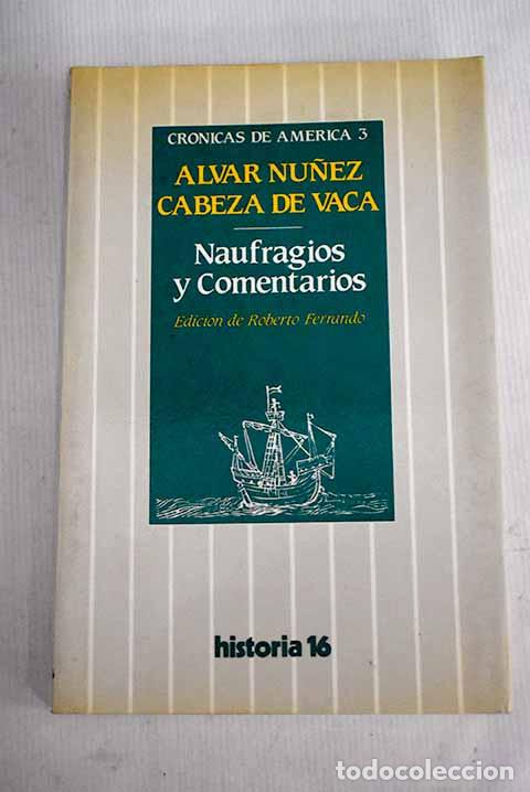 Libros: Naufragios y comentarios.- N&uacute;&ntilde;ez Cabeza de Vaca, &Aacute;lvar - Foto 1