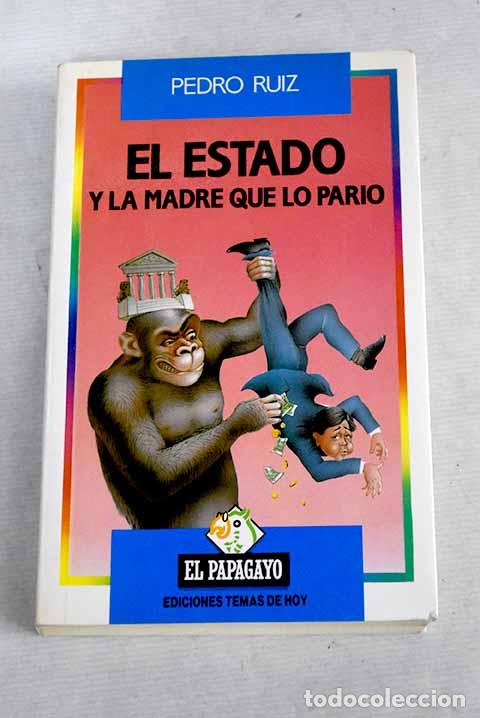 Libros: El estado y la madre que lo pari&oacute;.- Ruiz, Pedro - Foto 1