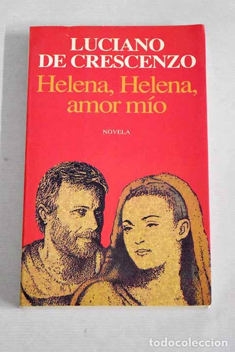 Libros: Helena, Helena, amor m&iacute;o.- De Crescenzo, Luciano - Foto 1