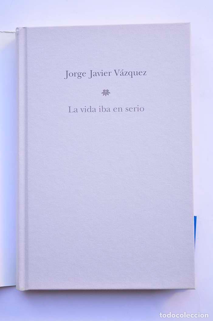 Libros: La vida iba en serio - V&Aacute;ZQUEZ, Jorge Javier - Foto 2