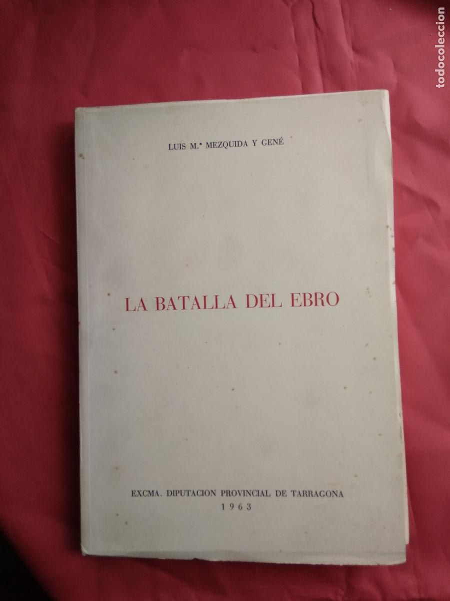 B&uuml;cher: La batalla del ebro. Luis M&ordf; Mendoza y Gen&eacute; L.809-3164