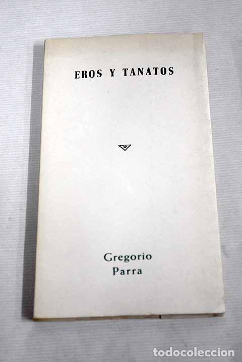 Libros: Eros y T&aacute;natos: Parra, Gregorio.- Parra, Gregorio - Foto 1