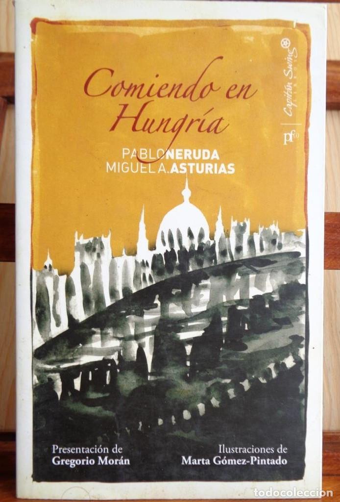 Libros: Comiendo en Hungr&iacute;a - Pablo Neruda y Miguel &Aacute;ngel Asturias