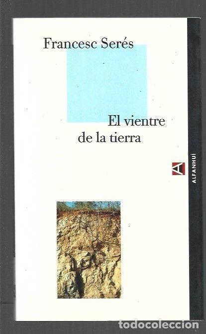 Libros: VIENTRE DE LA TIERRA - EL - SERES, FRANCESC - Foto 1