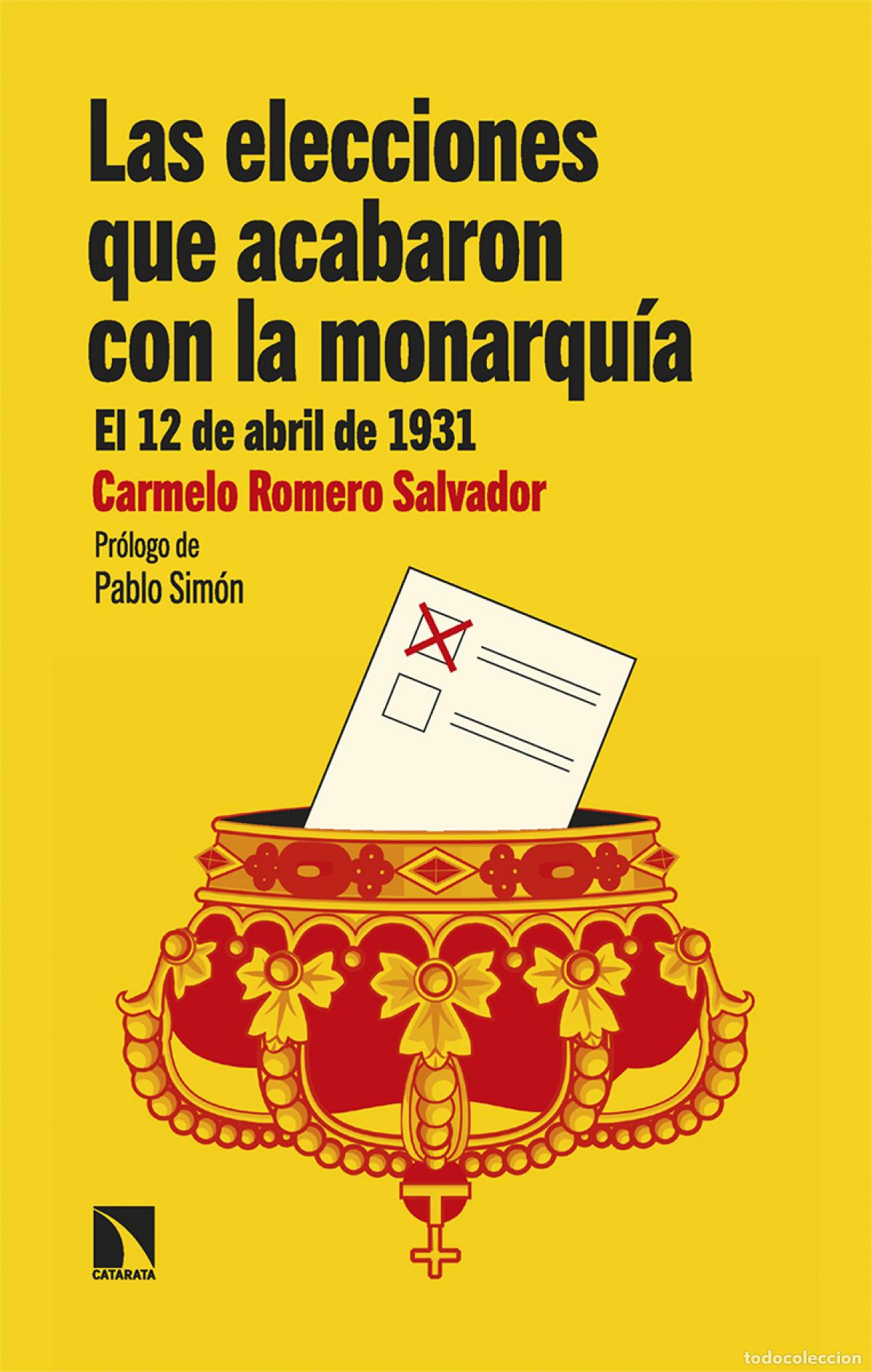 Libros: Las elecciones que acabaron con la monarqu&iacute;a - Romero Salvador, Carmelo