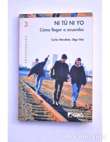Libros: Ni t&uacute; ni yo. C&oacute;mo llegar a acuerdos - MENDIETA, Carles y VELA, Olga