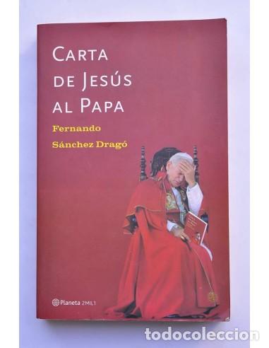 Libros: Carta de Jes&uacute;s al Papa - S&Aacute;NCHEZ DRAG&Oacute;, Fernando - Foto 1