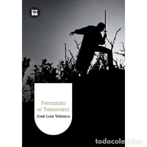 Libros: FERNANDO EL TEMERARIO - JOSE LUIS VELASCO - Foto 1