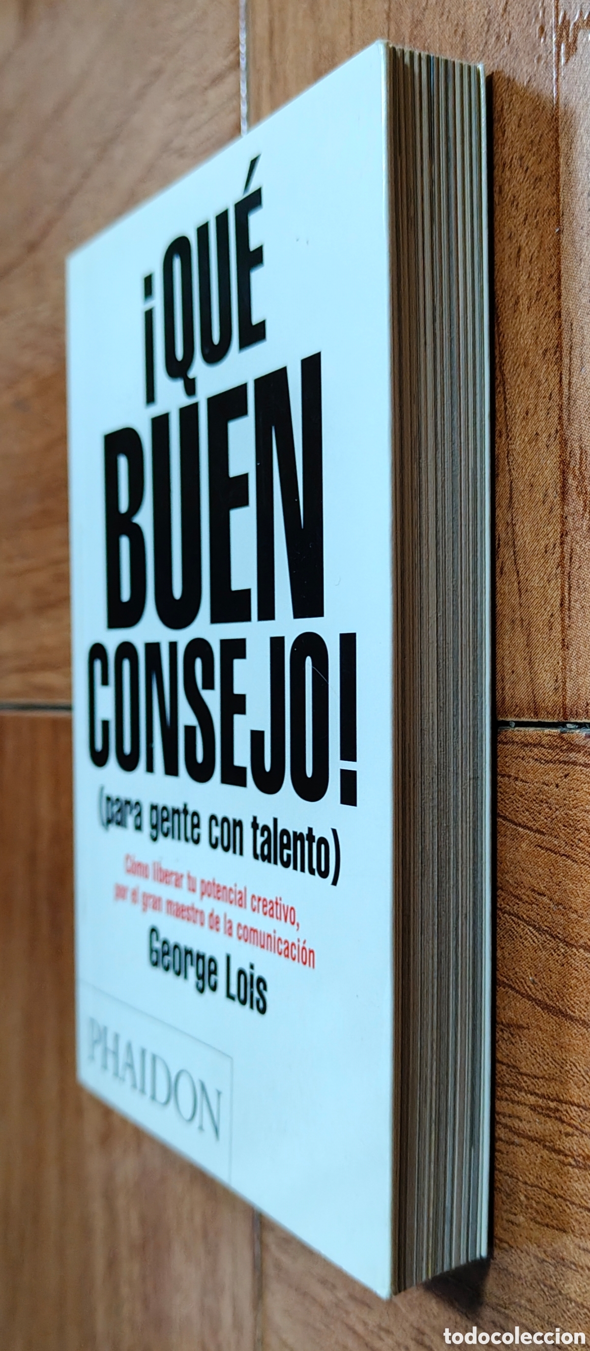 Libros: &iexcl;Qu&eacute; buen consejo! (para gente con talento) - George Lois - Foto 2