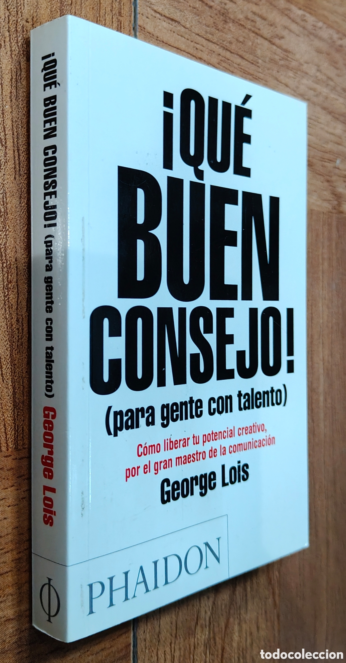 Libros: &iexcl;Qu&eacute; buen consejo! (para gente con talento) - George Lois - Foto 1