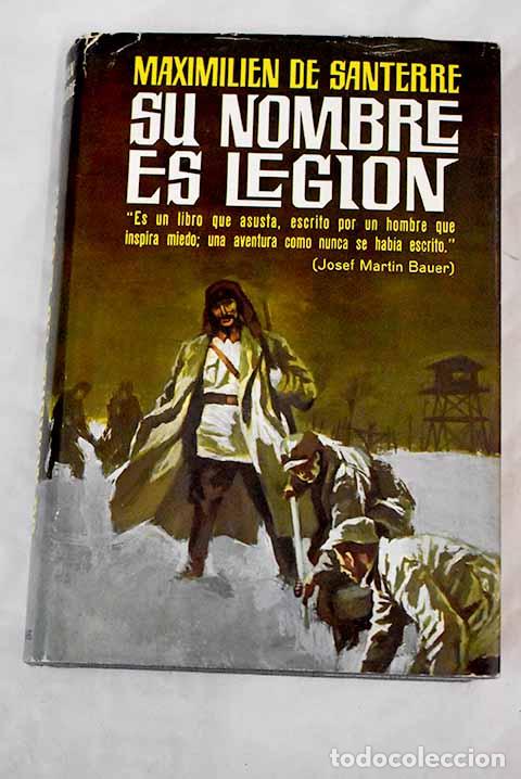 Libros: Su nombre es legi&oacute;n: Santerre, Maximilien de.- Santerre, Maximilien de