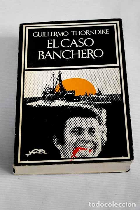 Libri di seconda mano: El caso Banchero: Thorndike, Guillermo.- Thorndike, Guillermo