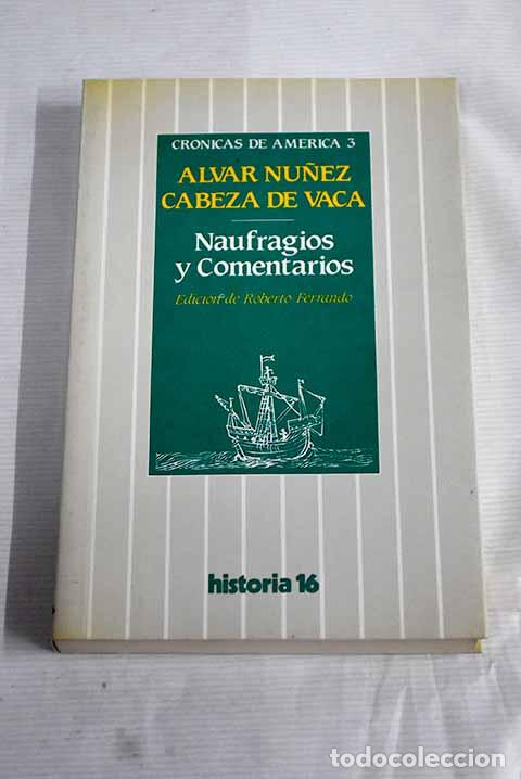 Libros: Naufragios y comentarios.- N&uacute;&ntilde;ez Cabeza de Vaca, &Aacute;lvar - Foto 1