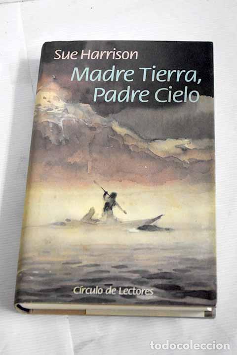 Libros: Madre Tierra, padre Cielo.- Harrison, Sue - Foto 1