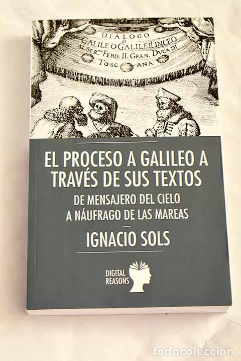 Libros: El proceso a Galileo a trav&eacute;s de sus textos: de mensajero del cieli a n&aacute;ufrago de las mareas