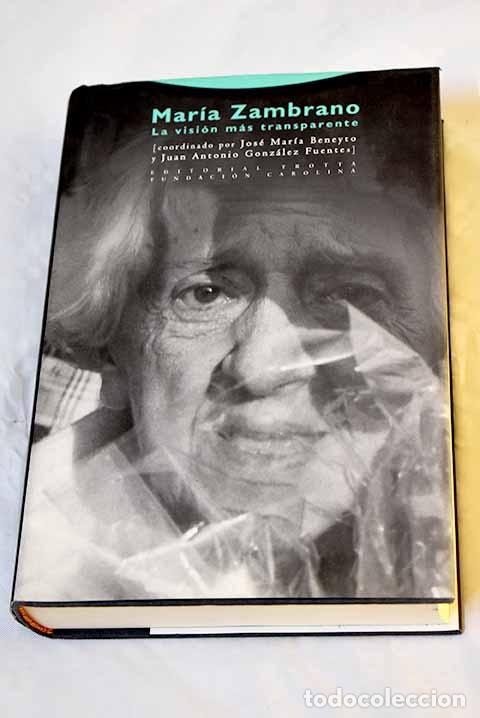 Libros: Mar&iacute;a Zambrano: la visi&oacute;n m&aacute;s transparente - Foto 1