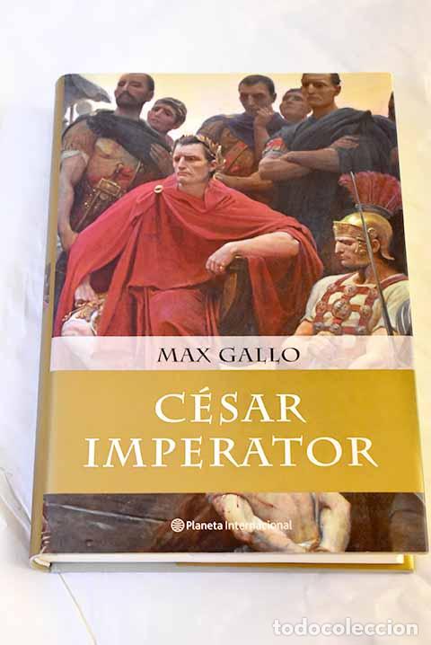 Libros: C&eacute;sar imperator: Gallo, Max.- Gallo, Max - Foto 1
