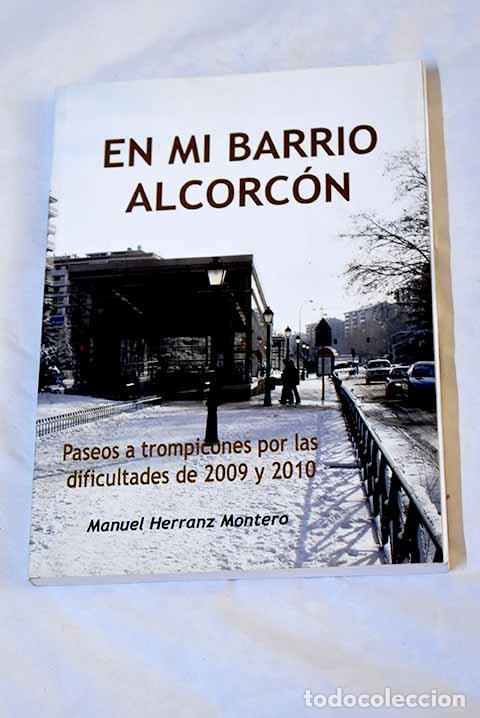 Libri di seconda mano: En mi barrio, Alcorc&oacute;n: paseos a trompicones por las dificultades de 2009 y 2010