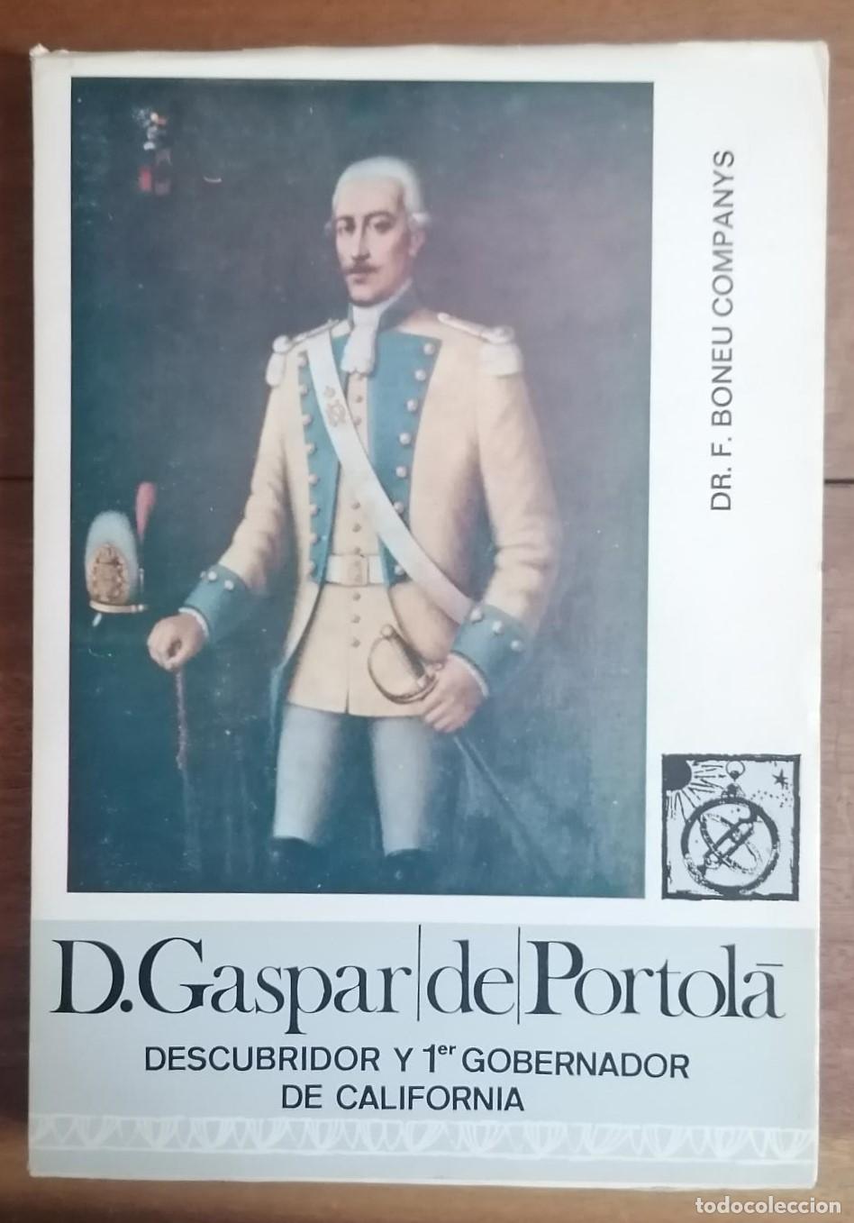 Livres: Fernando Boneu Companys. - DON GASPAR DE PORTOLA descubridor y Primer gobernador de California
