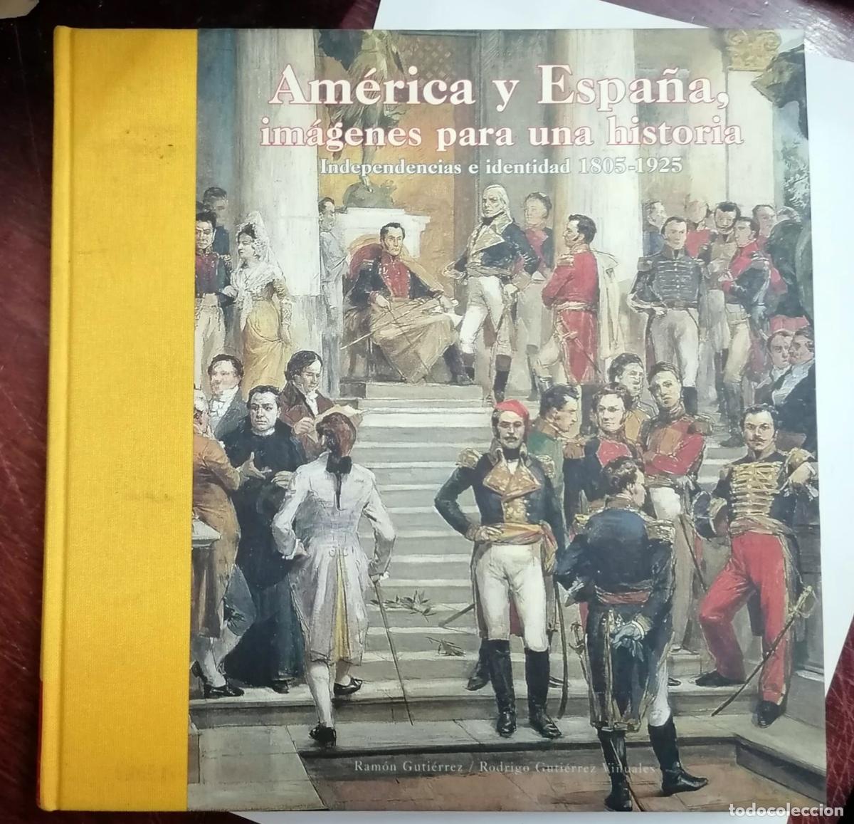 books: Ram&oacute;n Guti&eacute;rrez/Rodrigo Guti&eacute;rrez Vi&ntilde;uales - AM&Eacute;RICA Y ESPA&Ntilde;A, IM&Aacute;GENES PARA UNA HISTORIA. Independe