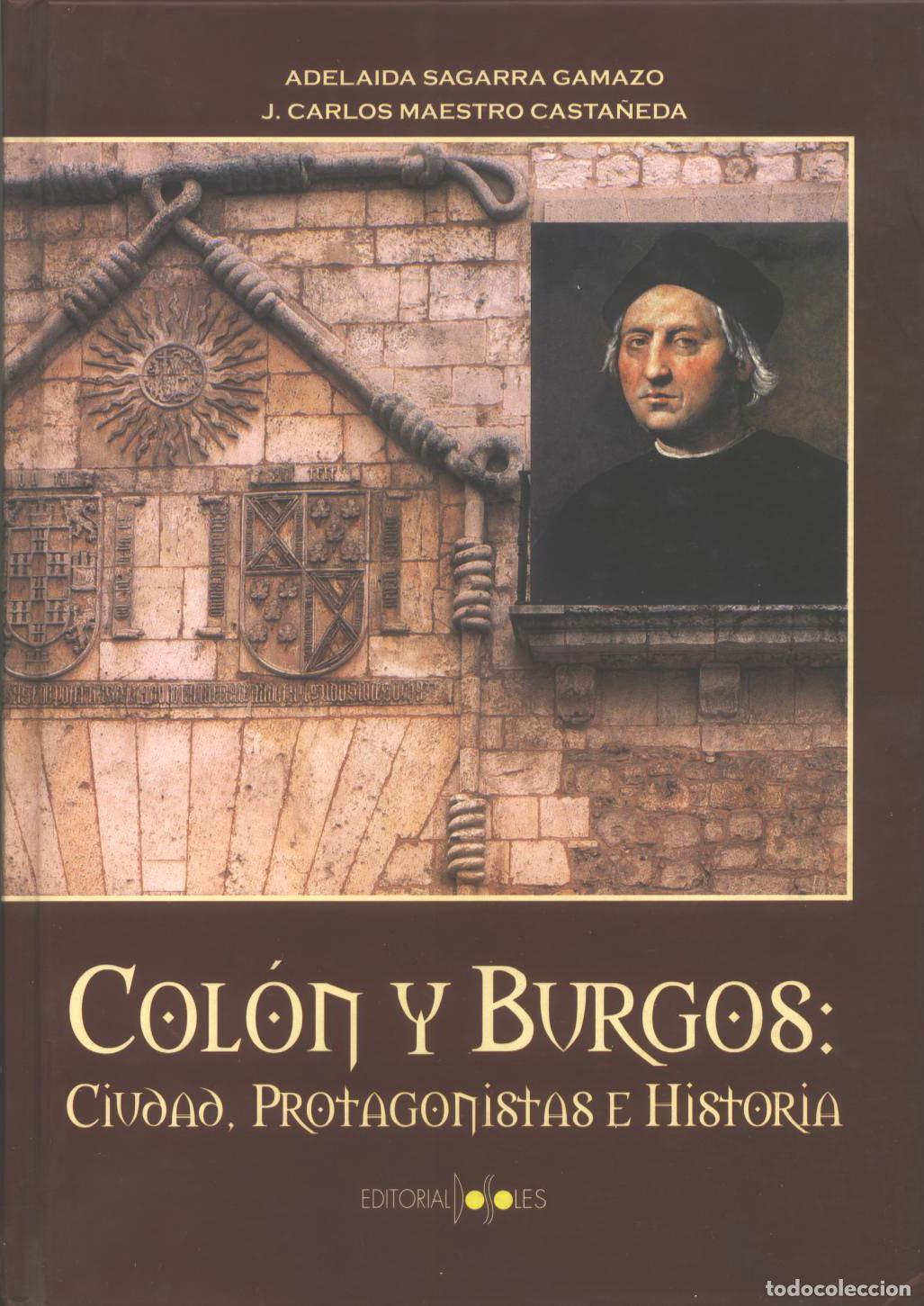 Libri di seconda mano: Adelaida Sagarra Gamazo - J. Carlos Maestro Casta&ntilde;eda - COLON Y BURGOS: Ciudad, protagonistas e hist