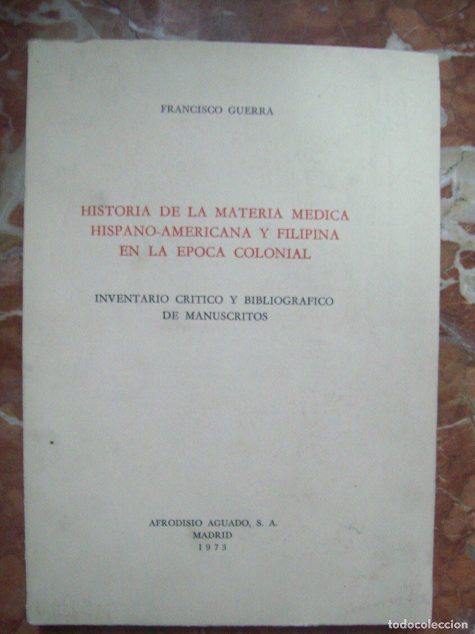Libri di seconda mano: Guerra, Francisco - HISTORIA DE LA MATERIA M&Eacute;DICA HISPANO-AMERICANA Y FILIPINA EN LA &Eacute;POCA COLONIAL.