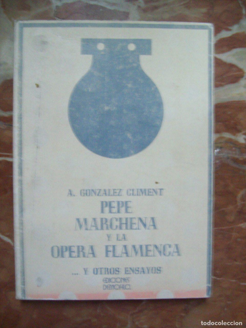 Livres: Gonz&aacute;lez Climent, Anselmo - PEPE MARCHENA Y LA &Oacute;PERA FLAMENCA Y OTROS ENSAYOS