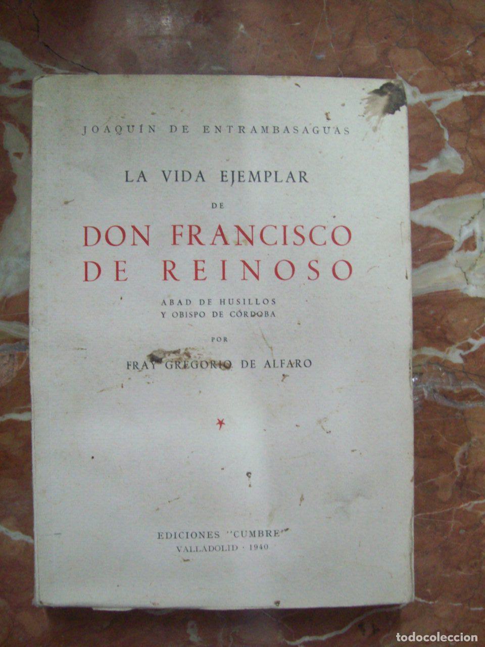 B&uuml;cher: Entrambasaguas, Joaqu&iacute;n de - LA VIDA EJEMPLAR DE DON FRANCISCO DE REINOSO. ABAD DE HUSILLOS Y OBISPO