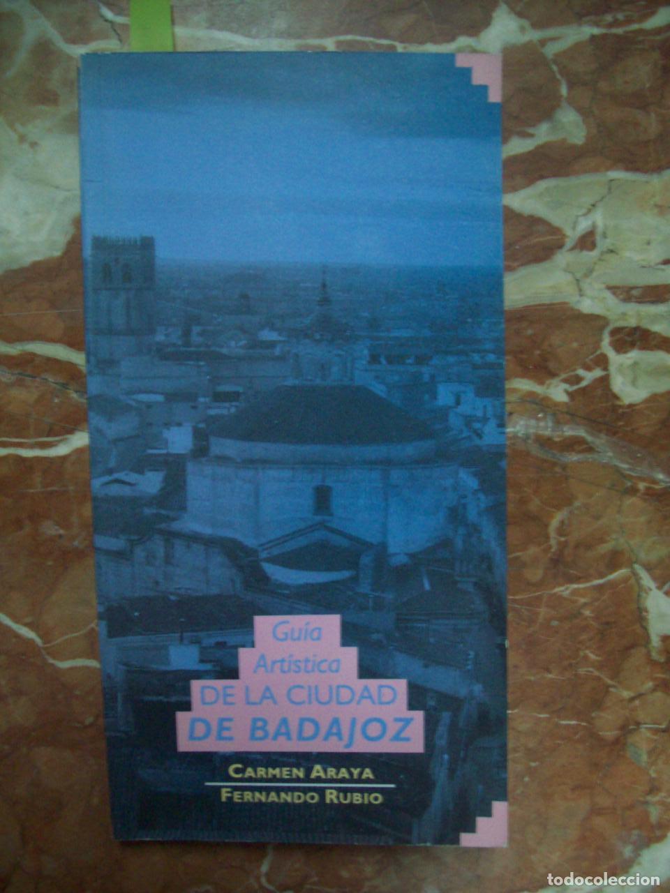 Libri di seconda mano: Araya, Carmen y Fernando Rubio - GU&Iacute;A ART&Iacute;STICA DE LA CIUDAD DE BADAJOZ