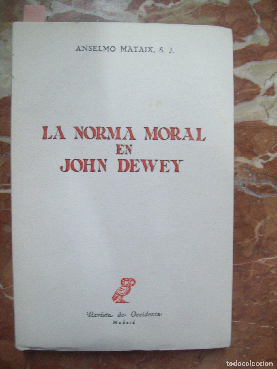 Libros: Mataix, Anselmo - LA NORMA MORAL EN JOHN DEWEY - Foto 1
