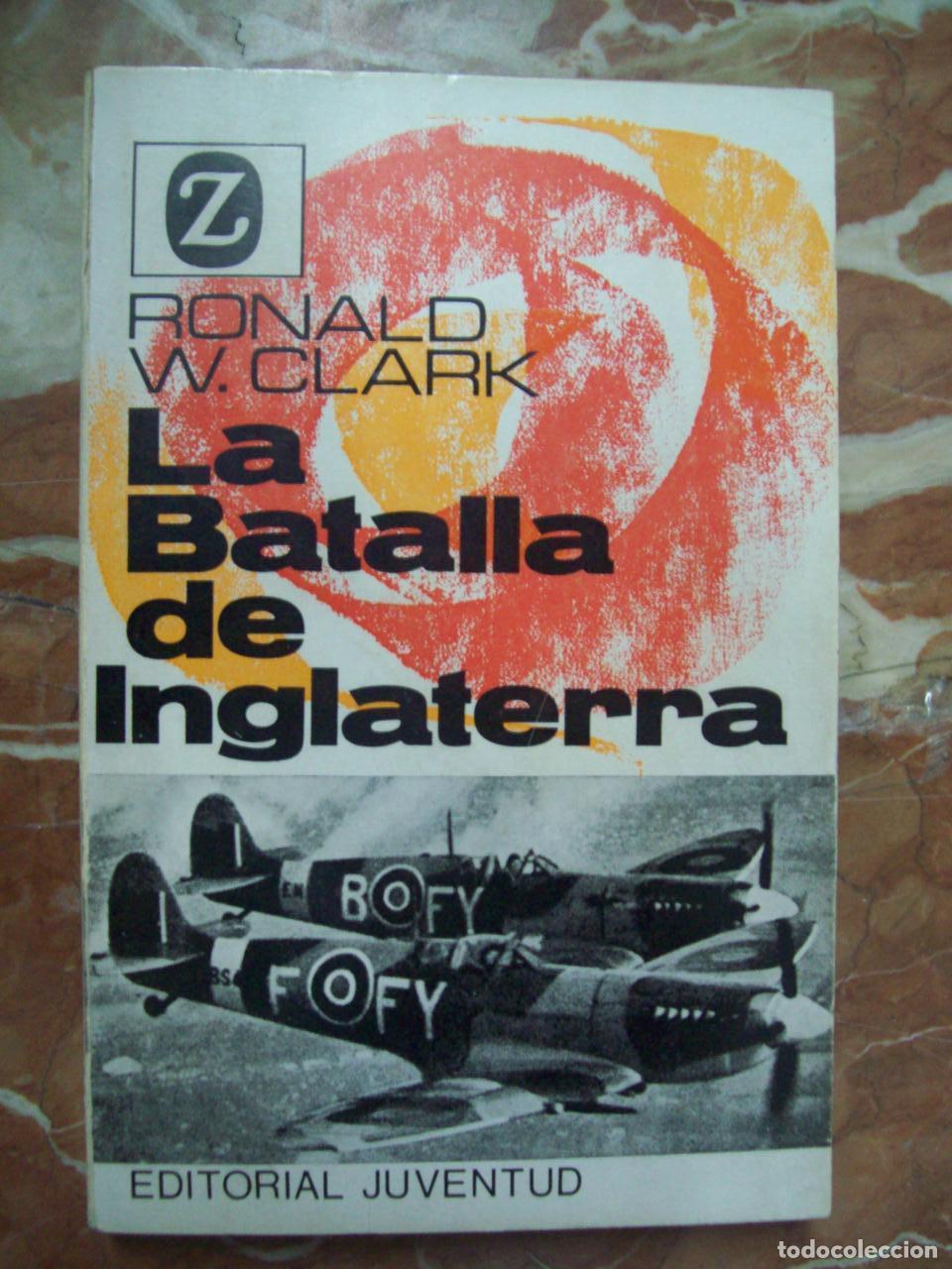 Libri di seconda mano: Clark, Ronald W. - LA BATALLA DE INGLATERRA. DIECISEIS SEMANAS QUE CAMBIARON EL CURSO DE LA HISTORIA