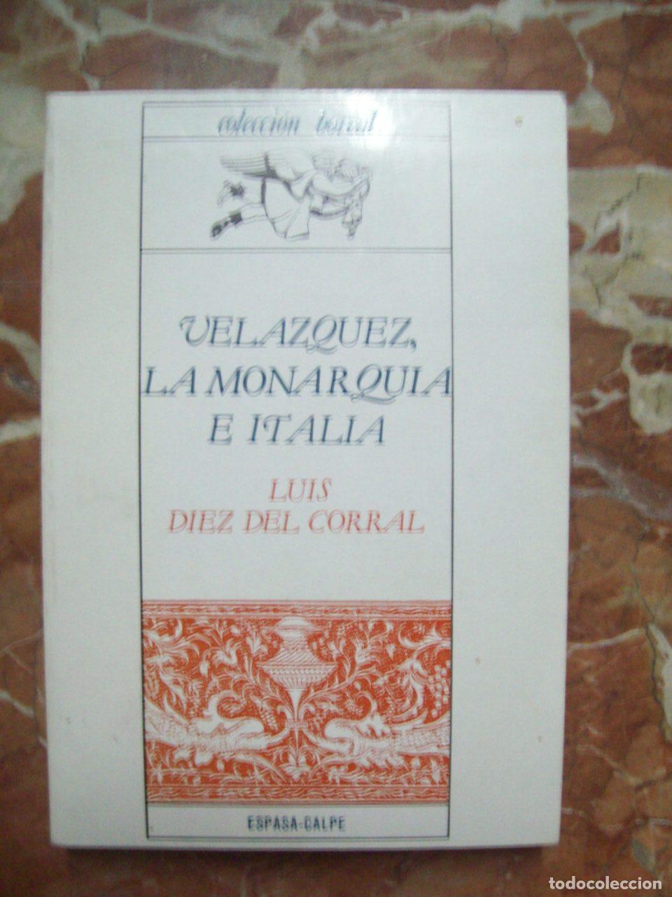 books: D&iacute;ez del Corral, Luis - VEL&Aacute;ZQUEZ, LA MONARQU&Iacute;A E ITALIA
