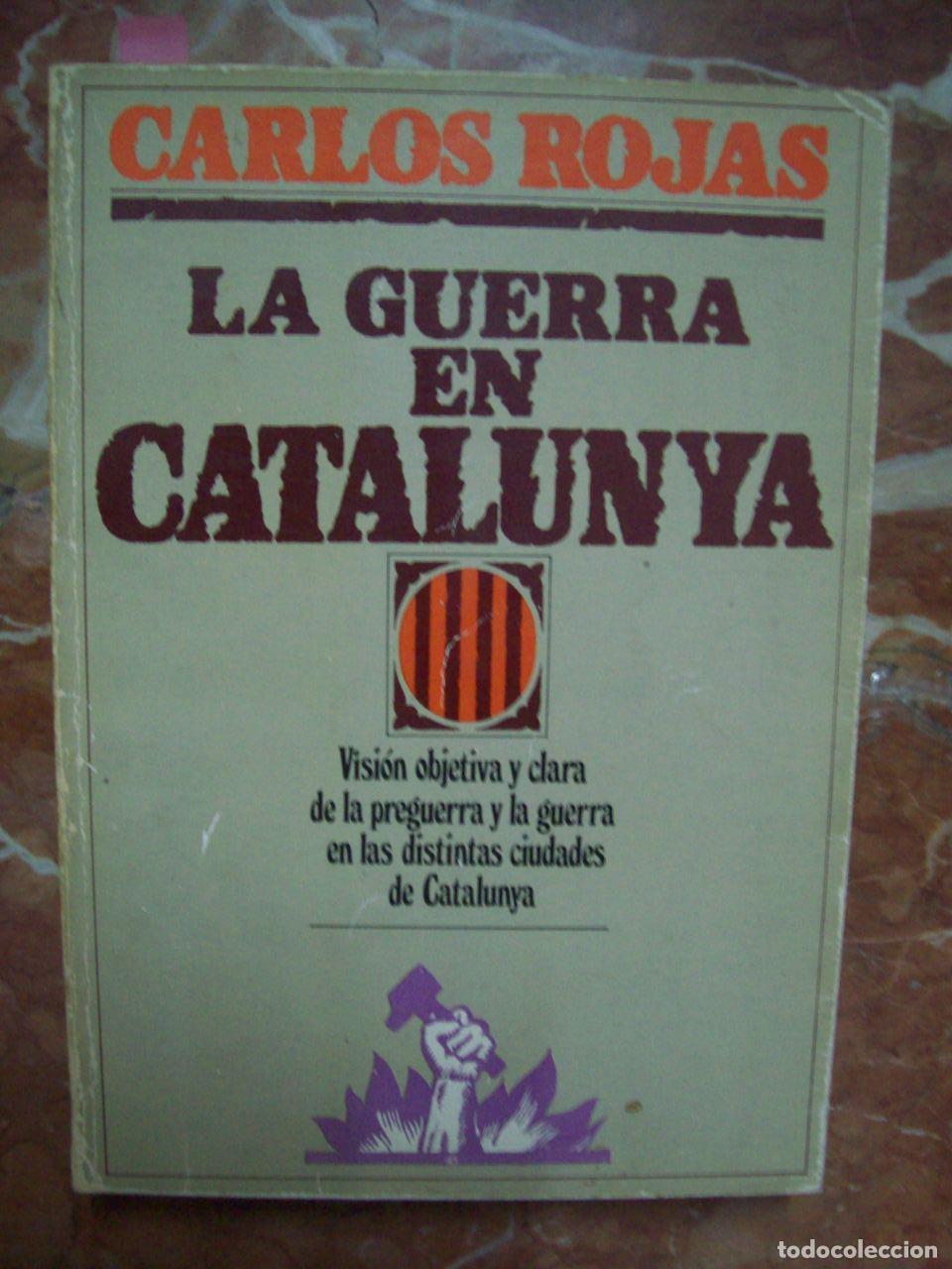 Libros: Rojas, Carlos - LA GUERRA EN CATALUNYA - Foto 1