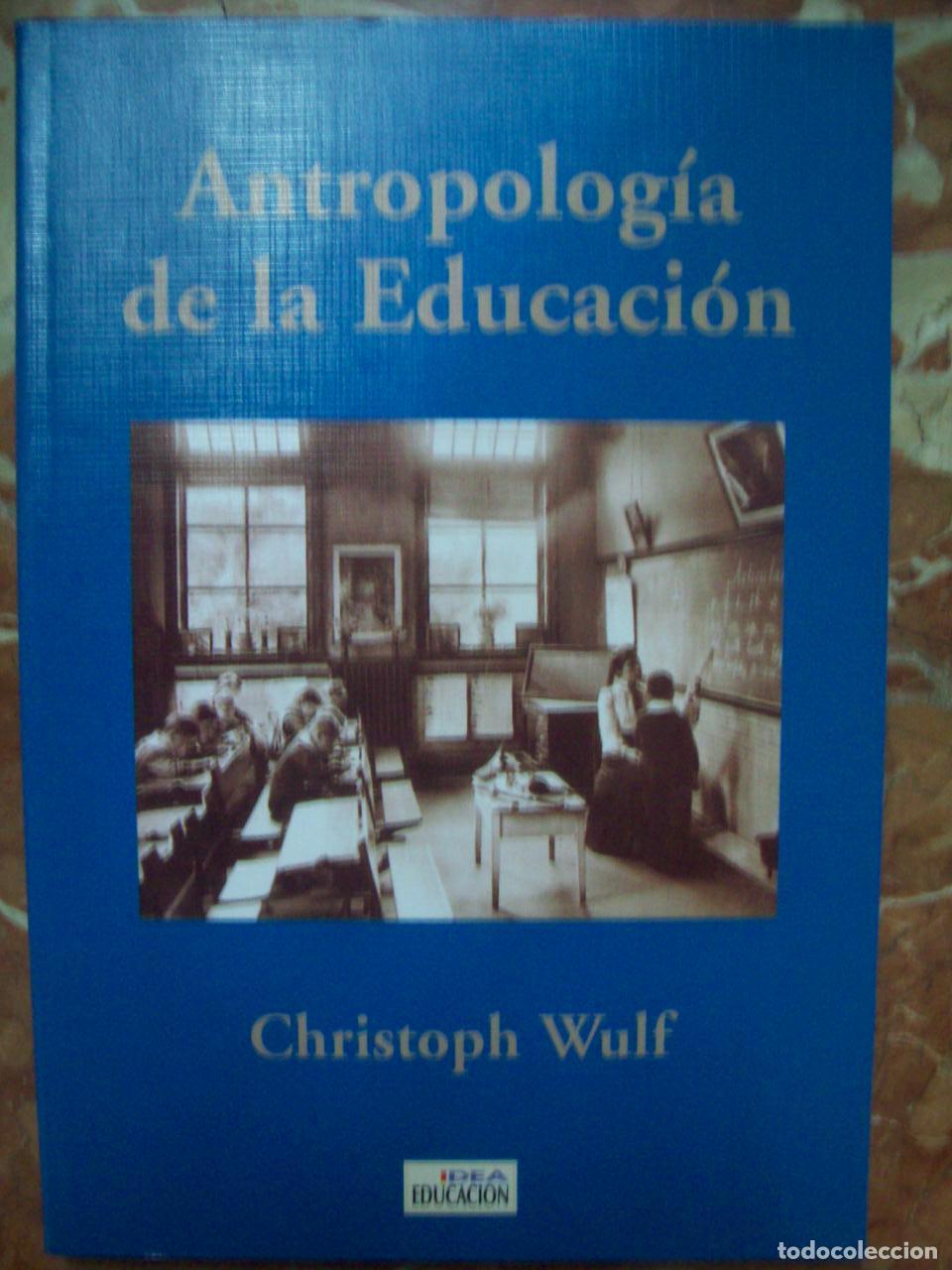Livres: Wulf, Christoph - INTRODUCCI&Oacute;N A LA ANTROPOLOG&Iacute;A DE LA EDUCACI&Oacute;N