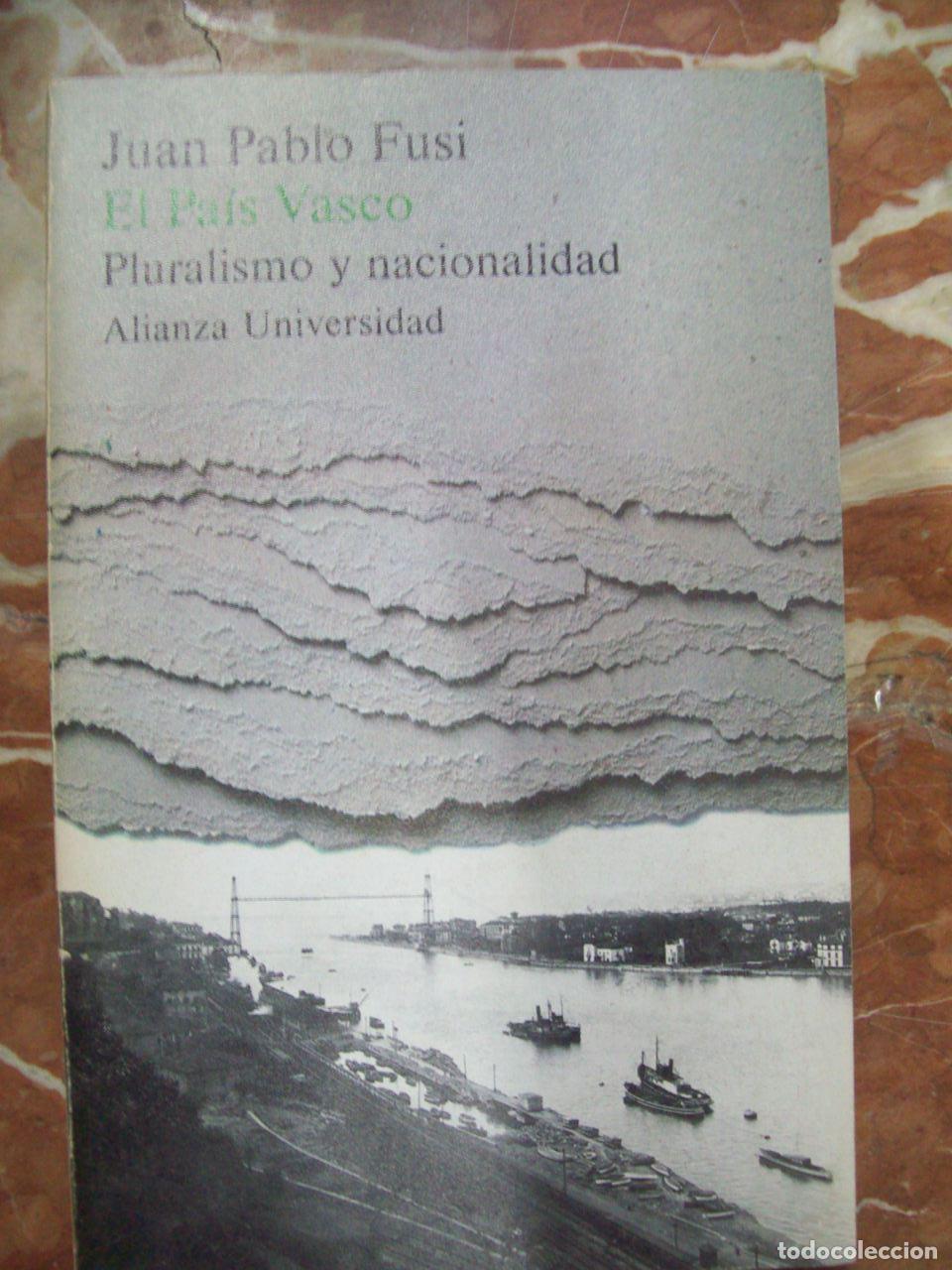 Libri di seconda mano: Fusi, Juan Pablo - EL PA&Iacute;S VASCO. PLURALISMO Y NACIONALIDAD