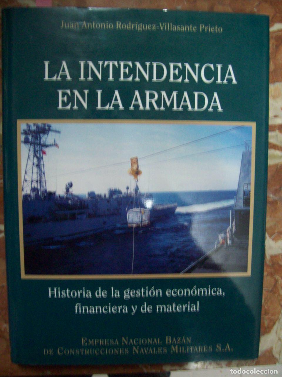 books: Rodr&iacute;guez-Villasante Prieto, Juan Antonio - LA INTENDENCIA EN LA ARMADA. HISTORIA DE LA GESTI&Oacute;N ECON