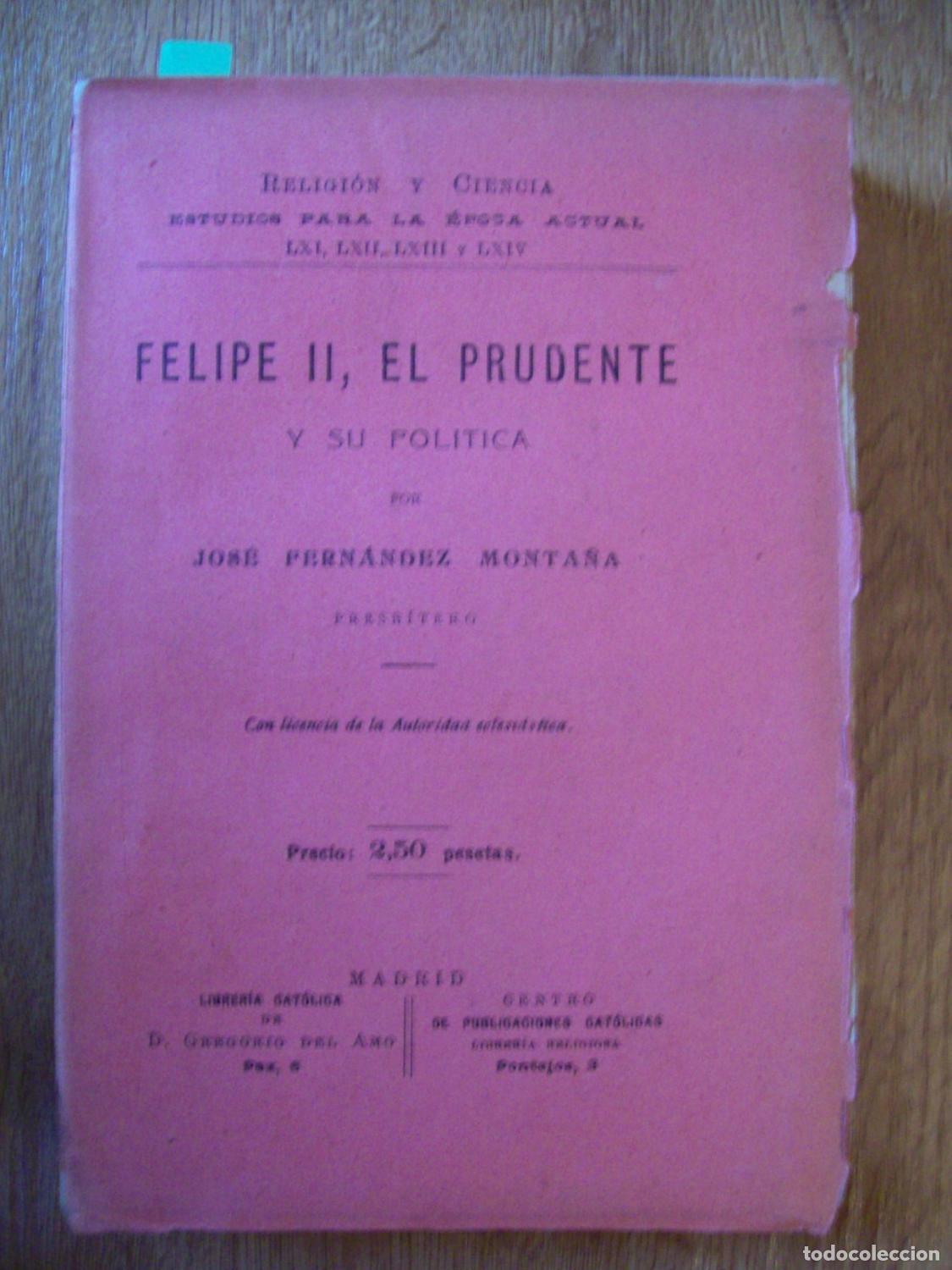 Libros: Fern&aacute;ndez Monta&ntilde;a, Jos&eacute; - FELIPE II, EL PRUDENTE Y SU POL&Iacute;TICA