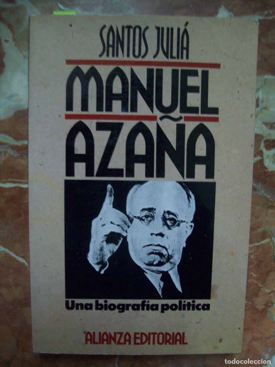 Libros: Juli&aacute;, Santos - MANUEL AZA&Ntilde;A, UNA BIOGRAF&Iacute;A POL&Iacute;TICA. DEL ATENEO AL PALACIO NACIONAL