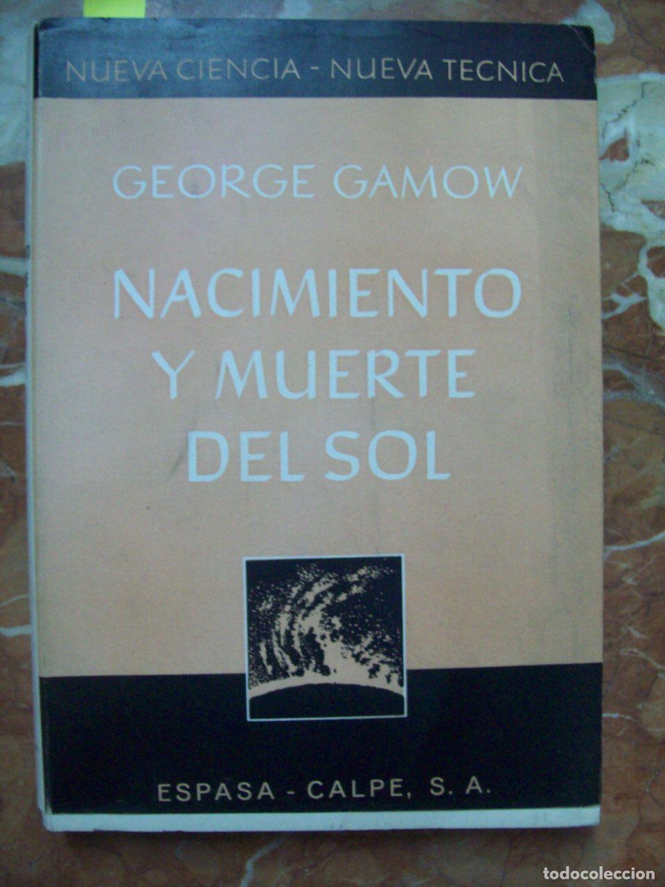 books: Gamow, George - NACIMIENTO Y MUERTE DEL SOL. EVOLUCI&Oacute;N ESTELAR Y ENERG&Iacute;A INTRAAT&Oacute;MICA