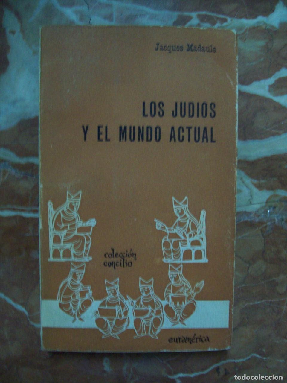 B&uuml;cher: Madaule, Jacques - LOS JUD&Iacute;OS Y EL MUNDO ACTUAL