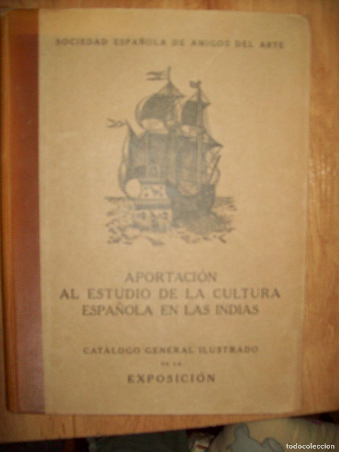 books: VV.AA. - APORTACI&Oacute;N AL ESTUDIO DE LA CULTURA ESPA&Ntilde;OLA EN LAS INDIAS. CAT&Aacute;LOGO GENERAL ILUSTRADO DE L